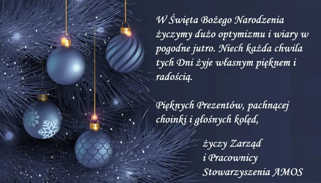 Obraz przedstawia życzenia Bożonarodzeniowe na rok 2020. "W Święta Bożego Narodzenia życzmy dużo optymizmu i wiary w pogodne jutro. Niech każda chwila tych Dni żyje własnym pięknem i radością. Pięknych Prezentów, pachnącej choinki i głośnych kolęd, życzy Zarząd i Pracownicy Stowarzyszenia AMOS."